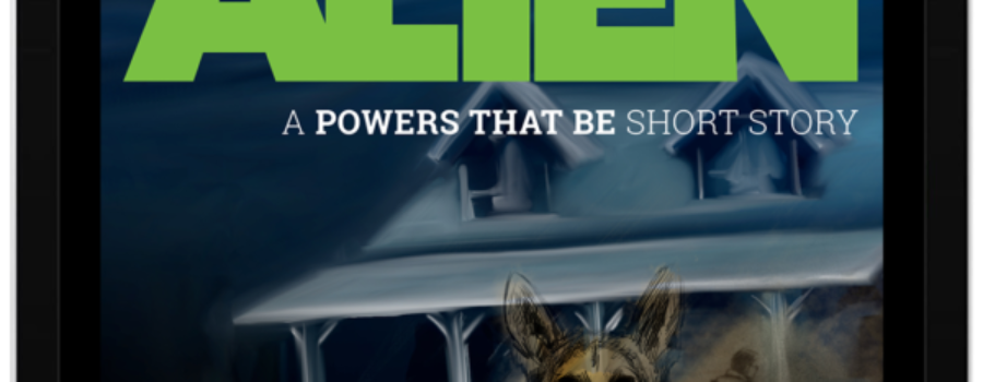 Dog vs. Alien – A Powers That Be Short Story