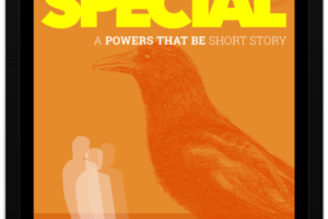 The Special – A Powers That Be Short Story